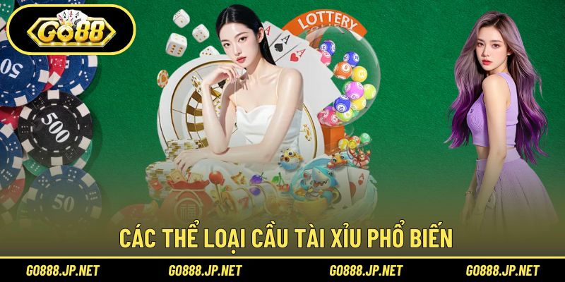 Các thể loại cầu tài xỉu phổ biến