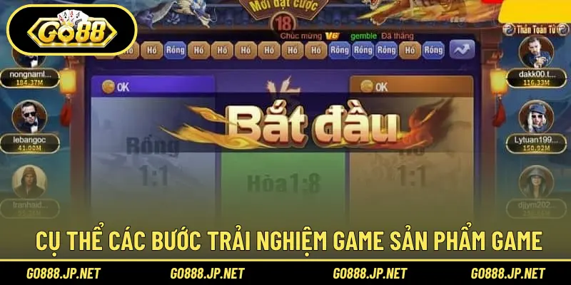 Cụ thể các bước trải nghiệm game sản phẩm game