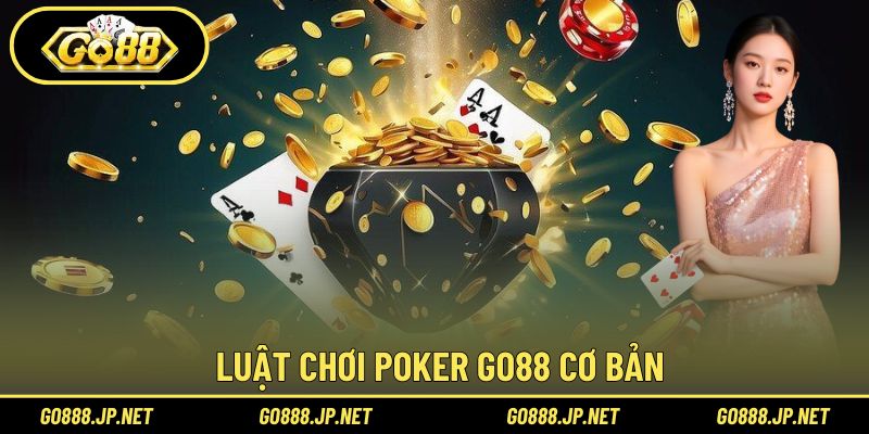 Luật chơi Poker Go88 cơ bản