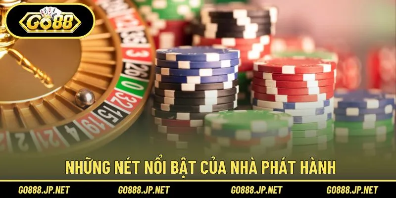 Lý do nhà phát hành được đánh giá cao