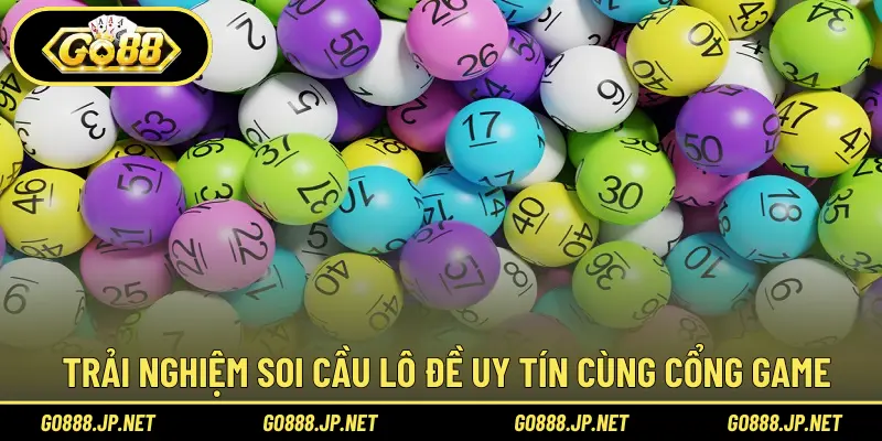 Trải nghiệm soi cầu lô đề uy tín cùng cổng game
