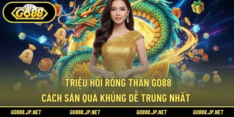Triệu hồi Rồng Thần Go88