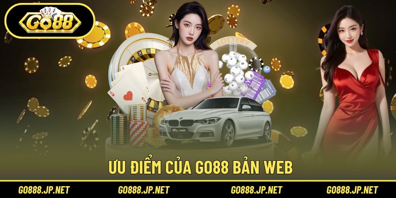 Ưu điểm của Go88 bản web